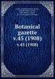 Botanical gazette.. v.45 (1908), Arthur, Joseph Charles,,Barnes, Charles Reid,,Coulter, John Merle,,Coulter, M. S.,University of Chicago. 