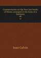 Commentaries on the four last books of Moses arranged in the form of a harmony. 40, Calvin Jean 