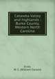 Catawba Valley and highlands : Burke County, Western North Carolina, Ervin, W. C. (William Carson) 