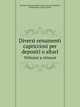 Diversi ornamenti capricciosi per depositi o altari. Vtilisimi a virtuosi, Montano Giovanni Battista,Soria Giovanni Battista,Cungi Camillo 