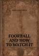 FOORBALL AND HOW TO WATCH IT, Perry D. Haughton 