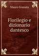 Florilegio e dizionario dantesco, Mauro Granata 