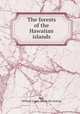 The forests of the Hawaiian islands, Hall, William Logan. [from old catalog] 