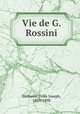 Vie de G. Rossini, Felix Joseph Delhasse 