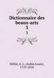 Dictionnaire des beaux-arts. 3, A. L. Millin 