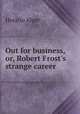 Out for business, or, Robert Frost