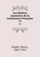 Les Matres musiciens de la renaissance franaise. 13, Expert, Henry, 1863-1952 