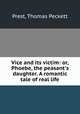 Vice and its victim: or, Phoebe, the peasant