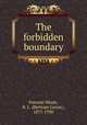 The forbidden boundary, Putnam Weale, B. L. (Bertram Lenox), 1877-1930 