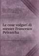 Le cose volgari di messer Francesco Petrarcha, Petrarca, Francesco, 1304-1374,Bembo, Pietro, 1470-1547,Manuzio, Aldo, 1449 or 50-1515 printer 