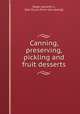 Canning, preserving, pickling and fruit desserts, Slade, Jeanette C., (Van Duyn) [from old catalog] 