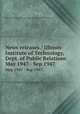 News releases / Illinois Institute of Technology, Dept. of Public Relations.. May 1947 - Sep 1947, Illinois Institute of Technology. Dept. of Public Relations. 