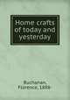 Home crafts of today and yesterday, Buchanan, Florence, 1888- 