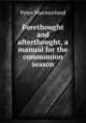 Forethought and afterthought, a manual for the communion season, Peter Macmorland 