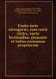 Codex iuris ostrogotici, cum notis critics, variis lectionibus, glossario et indice nominum propriorum, Collin, Hans Samuel, 1791-1833, ed,Schlyter, Carl Johan, 1795-1888, [from old catalog] joint ed 