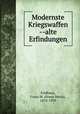 Modernste Kriegswaffen --alte Erfindungen, Feldhaus, Franz M. (Franz Maria), 1874-1959 