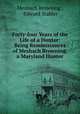 Forty-four Years of the Life of a Hunter: Being Reminiscences of Meshach Browning, a Maryland Hunter, Meshach Browning , Edward Stabler 