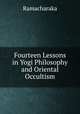 Fourteen Lessons in Yogi Philosophy and Oriental Occultism, Ramacharaka 
