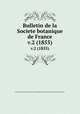 Bulletin de la Societe botanique de France.. v.2 (1855), Centre national de la recherche scientifique (France),Socie?te? botanique de France. 