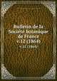 Bulletin de la Societe botanique de France. v.12 (1864), 