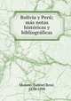 Bolivia y Peru; mas notas historicas y bibliograficas, Gabriel Rene Moreno 