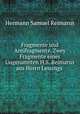 Fragmente und Antifragmente. Zwey Fragmente eines Ungenannten H.S. Reimarus aus Herrn Lessings ., Hermann Samuel Reimarus 