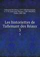 Les historiettes de Tallemant des Raux. 3, Tallemant Des Reaux 