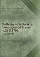 Bulletin de la Societe botanique de France.. v.26 (1879), Centre national de la recherche scientifique (France),Socie?te? botanique de France. 