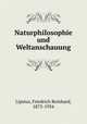 Naturphilosophie und Weltanschauung, Lipsius, Friedrich Reinhard, 1873-1934 