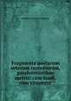 Fragmenta poetarum veterum recentiorum, ponderosioribus metris: cum laudi, cum vituperio ., Josephus Ernestus Barisien 