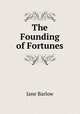The Founding of Fortunes, Jane Barlow 