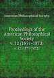 Proceedings of the American Philosophical Society.. v. 12 (1871-1872), American Philosophical Society. 