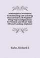 Semiempirical Procedure for Estimating Lift and Drag Characteristics of Propeller-Wing-Flap Configurations for Vertical-and Short-Take-Off-and-Landing Airplanes, Richard E. Kuhn 