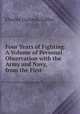 Four Years of Fighting: A Volume of Personal Observation with the Army and Navy, from the First ., Charles Carleton Coffin 