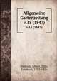 Allgemeine Gartenzeitung.. v.15 (1847), Dietrich, Albert,,Otto, Friedrich, 1783-1856 
