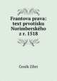 Frantova prava: text prvotisku Norimberskeho z r. 1518, Cenek Zibrt 