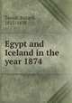 Egypt and Iceland in the year 1874, Taylor, Bayard, 1825-1878 