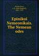 Epinikoi Nemeonikais. The Nemean odes, Pindar,Bury, J. B. (John Bagnell), 1861-1927 