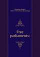 Free parliaments:, [Acherley, Roger], 1665?-1740. [from old catalog] 