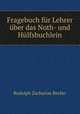 Fragebuch fur Lehrer uber das Noth- und Hulfsbuchlein, Rudolph Zacharias Becker 