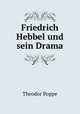 Friedrich Hebbel und sein Drama, Theodor Poppe 