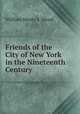 Friends of the City of New York in the Nineteenth Century, William Henry S. Wood 