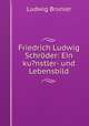Friedrich Ludwig Schroder: Ein ku?nstler- und Lebensbild, Ludwig Brunier 