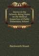 Doctor in the Schools, Being Notes on the Medical Inspection of Public Elementary School ., Hackworth Stuart 