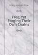 Free, Yet Forging Their Own Chains, Mary Abigail Roe 