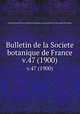 Bulletin de la Societe botanique de France.. v.47 (1900), Centre national de la recherche scientifique (France),Socie?te? botanique de France. 