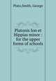 Platonis Ion et Hippias minor : for the upper forms of schools, Plato,Smith, George 