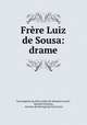 Frere Luiz de Sousa: drame, Joao Baptista da Silva Leitao de Almeida Garrett 