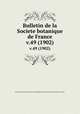 Bulletin de la Societe botanique de France.. v.49 (1902), Centre national de la recherche scientifique (France),Socie?te? botanique de France. 