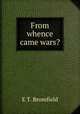 From whence came wars?, E.T. Bromfield 